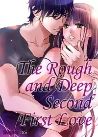 The Rough and Deep Second First Love