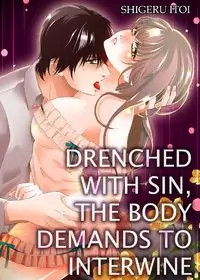 Drenched with Sin, the body demands to interwine